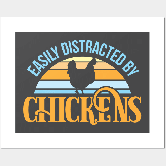 Easily distracted by chickens Wall Art by Crazy Chicken Lady